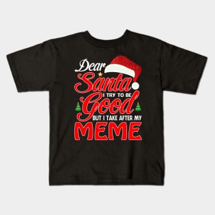 Dear Santa I Tried To Be Good But I Take After My MEME T-Shirt Kids T-Shirt